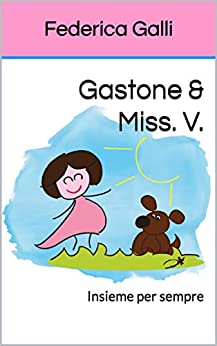 Gastone & Miss. V. : Insieme per sempre