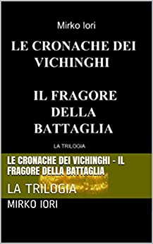 LE CRONACHE DEI VICHINGHI – IL FRAGORE DELLA BATTAGLIA: LA TRILOGIA