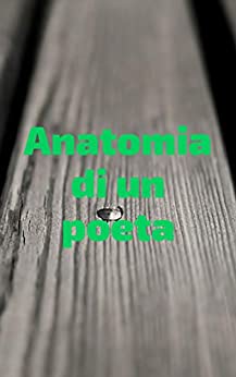 Anatomia di un poeta