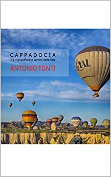 CAPPADOCIA: Tra mongolfiere e camini delle fate (Travel Collection)