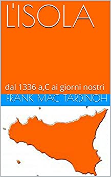 L’ISOLA: dal 1336 a,C ai giorni nostri