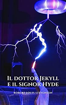 Il dottor Jekyll e il signor Hyde: L’esperimento di uno scienziato catturato in una grande storia di mistero classica