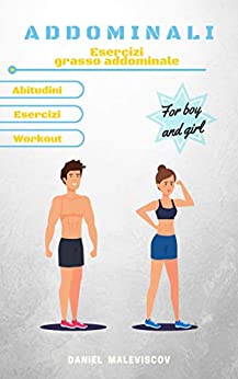 Addominali (Vol. 3): Esercizi grasso addominale (Abitudini, Esercizi, Workout)