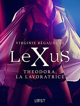 LeXuS: Theodora, la Lavoratrice – Distopia erotica