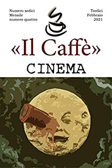«Il Caffè» numero sedici, mensile numero quattro “Cinema”: Tredici febbraio 2021