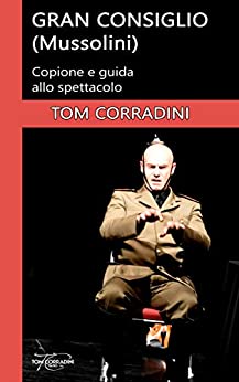 GRAN CONSIGLIO (Mussolini) – Copione e guida allo spettacolo