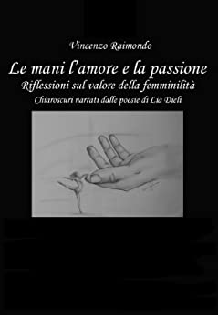 Le Mani l’amore e la passione