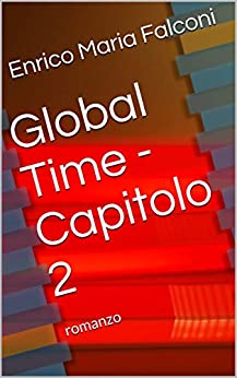 Global Time – Capitolo 2 : romanzo