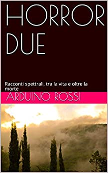 HORROR DUE: Racconti spettrali, tra la vita e oltre la morte