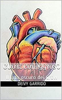 Cuore Coraggioso: Il lato oscuro dei Crow (Morte Improvvisa Vol. 5)