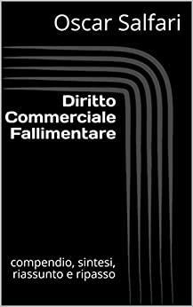 Diritto Commerciale Fallimentare: compendio, sintesi, riassunto e ripasso