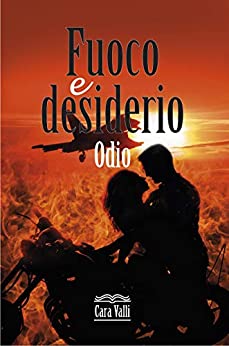 Fuoco e desiderio: Odio (Primo volume)