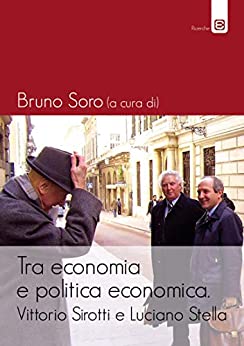 Tra economia e politica economica. Vittorio Sirotti e Luciano Stella (Ricerche)