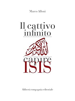 Il cattivo infinito: Capire Isis