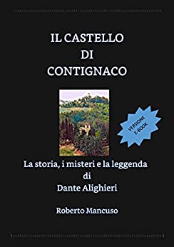 IL CASTELLO DI CONTIGNACO: La storia i misteri e la leggenda di Dante Alighieri (Collana Storia di Salsomaggiore – Medioevo -)