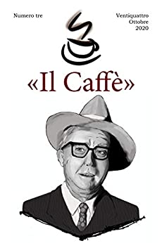 «Il Caffè» numero tre: Ventiquattro Ottobre 2020