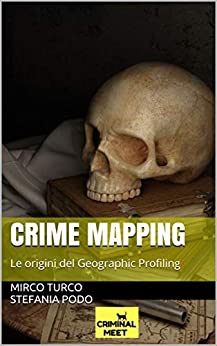 CRIME MAPPING: Le origini del Geographic Profiling