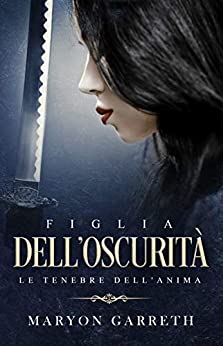 Figlia dell’Oscurità: Le Tenebre dell’Anima