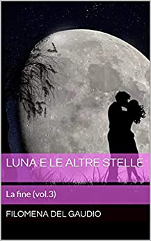 Luna e le altre stelle: La fine (vol.3)