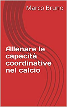 Allenare le capacità coordinative nel calcio