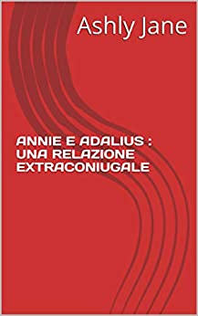 ANNIE E ADALIUS : UNA RELAZIONE EXTRACONIUGALE