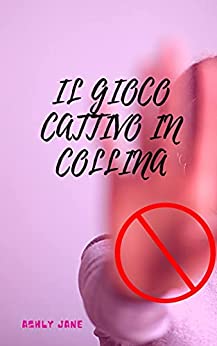 IL GIOCO CATTIVO IN COLLINA: No, no, ma S, S