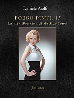 Borgo Pinti, 13: La vita libertina di Matilde Cenci