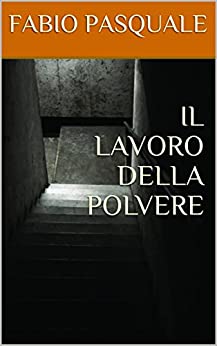 IL LAVORO DELLA POLVERE