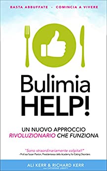 Bulimia Help!: Un Nuovo Approccio Rivoluzionario Che Funziona