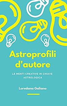 Astroprofili d’autore: La narrazione della vita di grandi autori in chiave astrologica