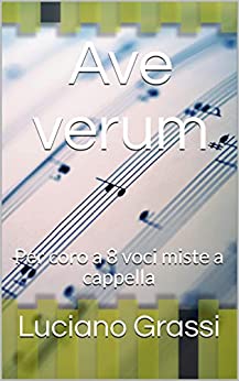 Ave verum: Per coro a 8 voci miste a cappella (Antologia corale Vol. 3)