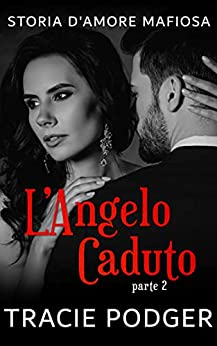 L' Anglo Caduto - Parte 2: Un Mafia Romance (Storia d'amore mafiosa)