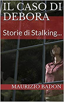 Il caso di Debora: Storie di Stalking…