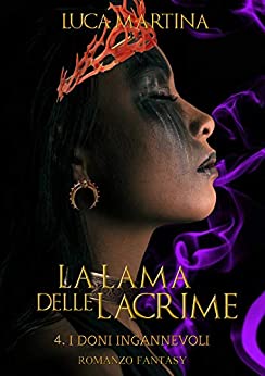 La Lama delle Lacrime – Libro IV I Doni Ingannevoli (La Saga della Lama delle Lacrime Vol. 4)