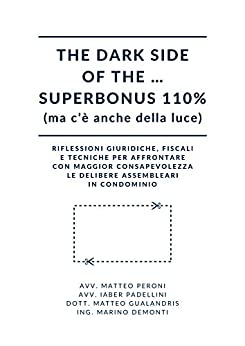 The dark side of the … Superbonus 110% (ma c’è anche della luce): Riflessioni giuridiche, fiscali e tecniche per affrontare con maggior consapevolezza le delibere assembleari in condominio