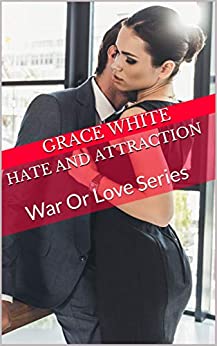 Hate And Attraction: War Or Love Series – Vol 1