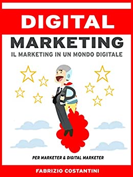 Digital Marketing: Il marketing in un mondo digitale (ed. febbraio 2020)