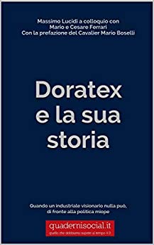 Il Caso Doratex: Quando un industriale visionario, nulla può di fronte alla politica miope