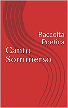 Canto Sommerso: Raccolta Poetica di Giusy Montalbano