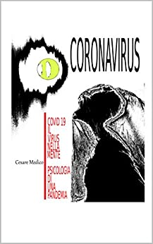 CORONAVIRUS – COVID 19 IL VIRUS NELLA MENTE, PSICOLOGIA DI UNA PANDEMIA
