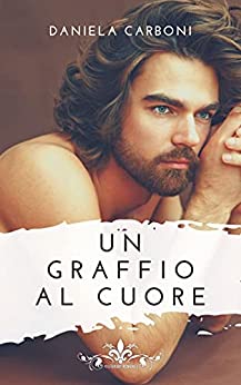 Un graffio al cuore: (Literary Romance)