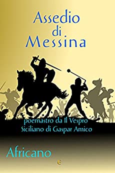 Assedio di Messina: poemastro da IL VESPRO SICILIANO di Gaspar Amico