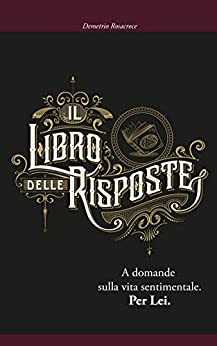 Il Libro delle Risposte: A domande sulla vita sentimentale. Per Lei. (Il Libro delle Risposte a domande sentimentali)