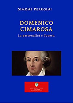 Domenico Cimarosa: La personalità e l’opera. (Centro cimarosiano di studi Vol. 1)