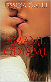 Amami. Odiami.