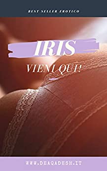 Iris – Vieni qui! (deaQadesh)