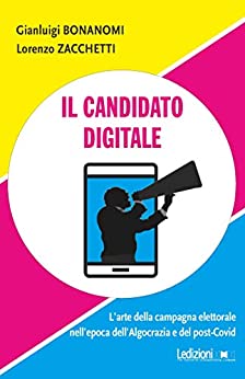 Il candidato digitale: L’arte della campagna elettorale nell’epoca dell’algocrazia e del post-Covid