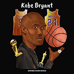 Kobe Bryant: (Biografia per bambini, libri per bambini, 5-10 anni, Basketball Hall of Fame) (Inspired Inner Genius (IT))
