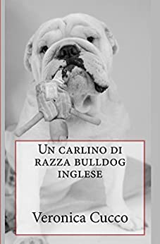 Un carlino di razza bulldog inglese (La Bullite Acuta Vol. 3)