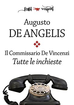 Il commissario De Vincenzi. Tutte le inchieste (Fogli volanti)